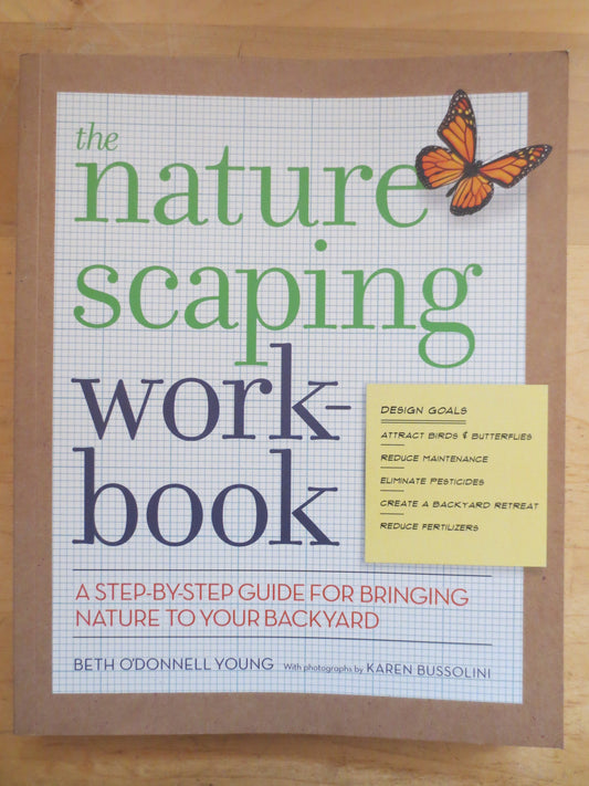 The Naturescaping Workbook; A Step-by-Step Guide for Bringing Nature to Your Backyard