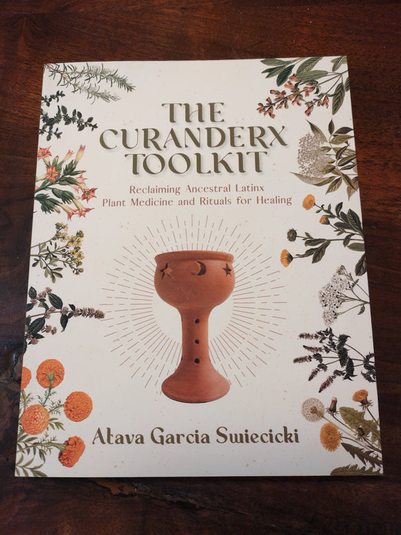 The CuranderX Toolkit: Reclaiming Ancestral Latinx Plant Medicine and Rituals for Healing